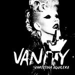 Vanity, Christina at her most bitchy, ironic and gorgeous!